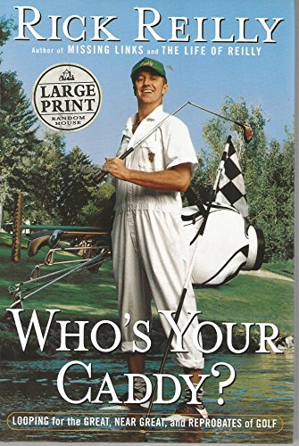 9780375432101: Who's Your Caddy: Looping for the Great, Near Great, and Reprobates of Golf (Random House Large Print)