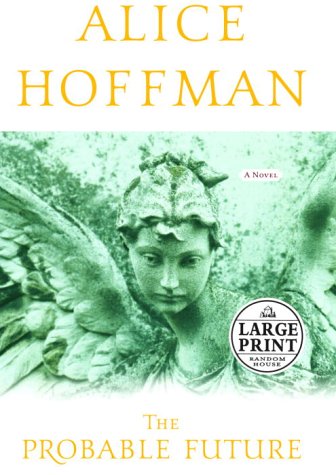 9780375432163: The Probable Future (Hoffman, Alice (Large Print))