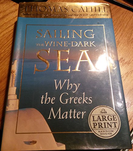 9780375432316: Sailing the Wine-dark Sea: Why the Greeks Matter (Random House Large Print)