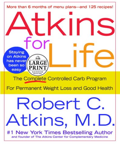 9780375432446: Atkins for Life: The Complete Controlled Carb Program for Permanent Weight Loss and Good Health (Random House Large Print)