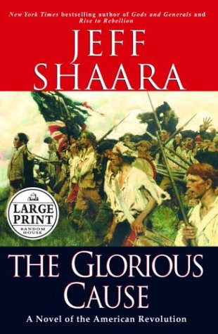 9780375432453: The Glorious Cause: A Novel of the American Revolution (Random House Large Print)