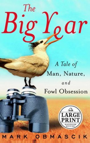 Beispielbild fr The Big Year : A Tale of Man, Nature, and Fowl Obsession zum Verkauf von Better World Books