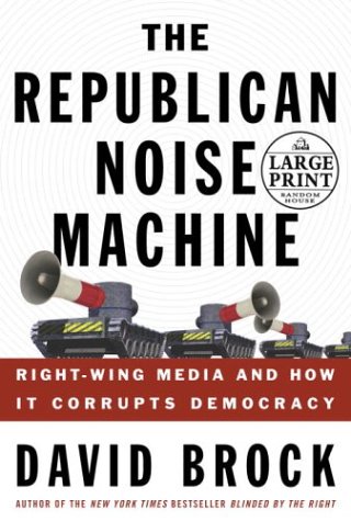 Imagen de archivo de The Republican Noise Machine: Right Wing Media and How it Corrupts Democracy (Random House Large Print) a la venta por Phatpocket Limited