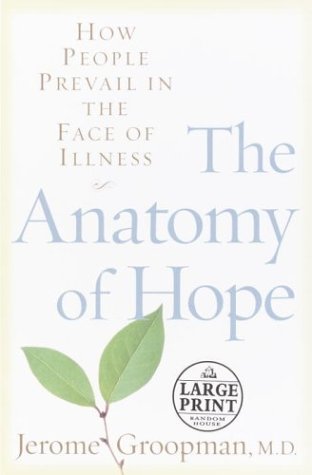 9780375433320: The Anatomy of Hope: How People Prevail in the Face of Illness (Random House Large Print)