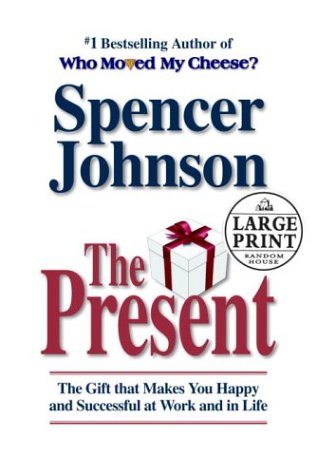 Stock image for The Present:The Gift That Makes You Happy and Successful at Work and in Life for sale by HPB-Emerald