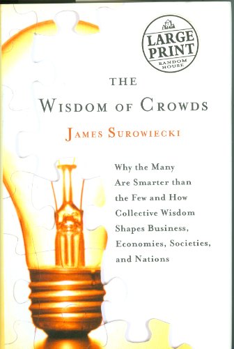 Beispielbild fr The Wisdom of Crowds: Why the Many Are Smarter Than the Few and How Collective Wisdom Shapes Business, Economies, Societies and Nations (Random House Large Print) zum Verkauf von HPB-Ruby