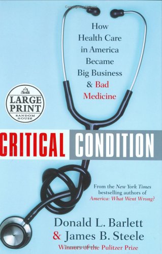 Beispielbild fr Critical Condition: How Health Care In America Became Big Business-- And Bad Medicine (Large Print) zum Verkauf von Top Notch Books