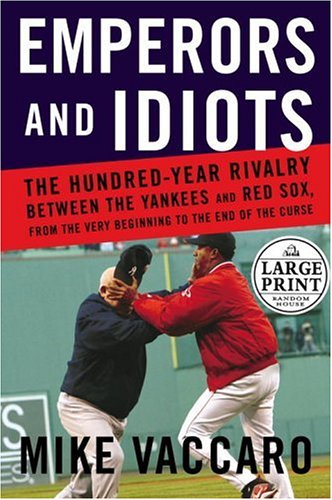 Beispielbild fr Emperors and Idiots: The Hundred Year Rivalry Between the Yankees and Red Sox, f zum Verkauf von Books From California