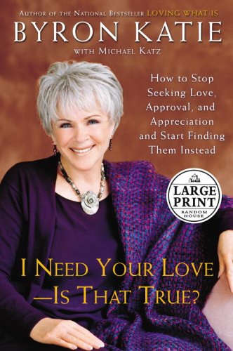 

I Need Your Love-- Is That True: How to Stop Seeking Love, Approval, and Appreciation and Start Finding Them Instead