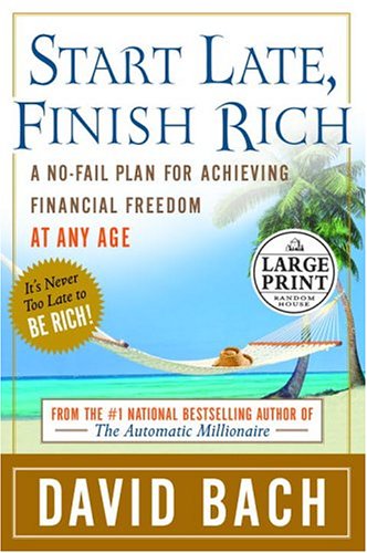 9780375434648: Start Late, Finish Rich: A No-Fail Plan for Achieving Financial Freedom at Any Age (Random House Large Print)