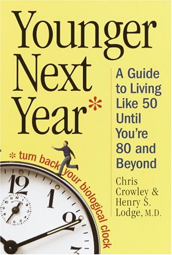Stock image for Younger Next Year: A Man's Guide to Living Like 50 Until You're 80 and Beyond for sale by ThriftBooks-Dallas