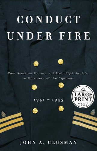 Beispielbild fr Conduct under Fire : Four American Doctors and Their Fight for Life as Prisoners of the Japanese 1941-1945 zum Verkauf von Better World Books