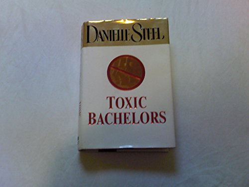 9780375435409: Toxic Bachelors (Danielle Steel)