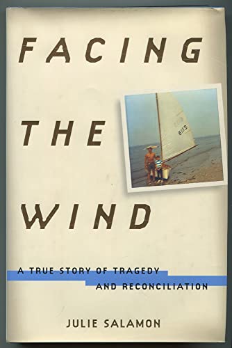 Imagen de archivo de Facing the Wind: A True Story of Tragedy and Reconciliation a la venta por Wonder Book