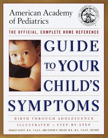9780375500329: American Academy of Pediatrics Guide to Your Child's Symptoms: The Official, Complete Home Reference, Birth Through Adolescence