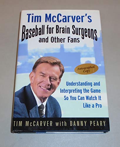 Imagen de archivo de Tim McCarver's Baseball for Brain Surgeons and Other Fans : Understanding and Interpreting the Game So You Can Watch It Like a Pro a la venta por Better World Books
