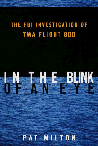 Beispielbild fr In the Blink of an Eye : The FBI Investigation of TWA Flight 800 zum Verkauf von Better World Books