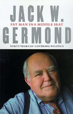 Imagen de archivo de Fat Man in a Middle Seat: Forty Years of Covering Politics a la venta por Callaghan Books South