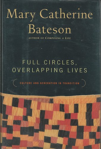 Imagen de archivo de Full Circles, Overlapping Lives : Culture and Generation in Transition a la venta por Better World Books: West