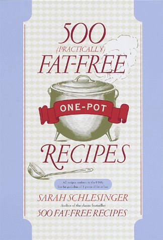 Stock image for 500 (Practically) Fat-Free One-Pot Recipes for sale by Better World Books: West