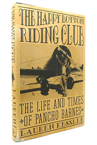 Stock image for The Happy Bottom Riding Club : The Life and Times of Pancho Barnes for sale by Better World Books