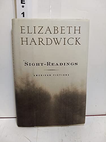 Sight-Readings: American Fictions (9780375501272) by Hardwick, Elizabeth