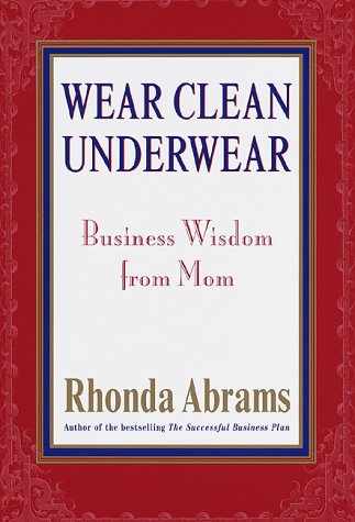Imagen de archivo de Wear Clean Underwear: Business Wisdom from Mom a la venta por Booketeria Inc.
