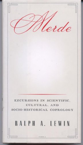 Merde: Excursions in Scientific, Cultural, and Sociohistorical Coprology