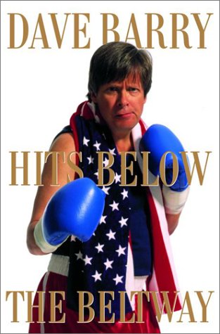 Stock image for Dave Barry Hits Below the Beltway: A Vicious and Unprovoked Attack on Our Most Cherished Political Institutions for sale by Orion Tech