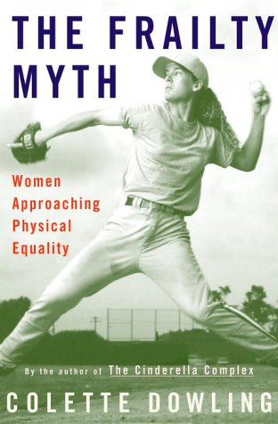 9780375502354: The Frailty Myth: Women Approaching Physical Equality