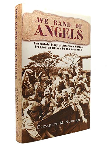 Stock image for We Band of Angels: The Untold Story of American Nurses Trapped on Bataan by the Japanese for sale by Wonder Book