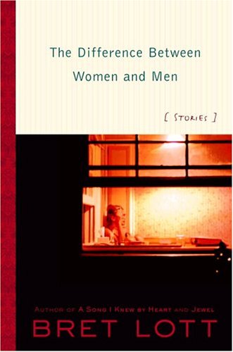 The Difference Between Women and Men: Stories (9780375502620) by Lott, Bret