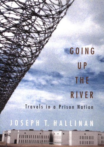 Imagen de archivo de Going Up the River: Travels in a Prison Nation a la venta por Booketeria Inc.