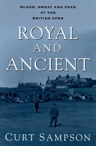 Imagen de archivo de Royal and Ancient: Blood, Sweat, and Fear at the British Open a la venta por SecondSale