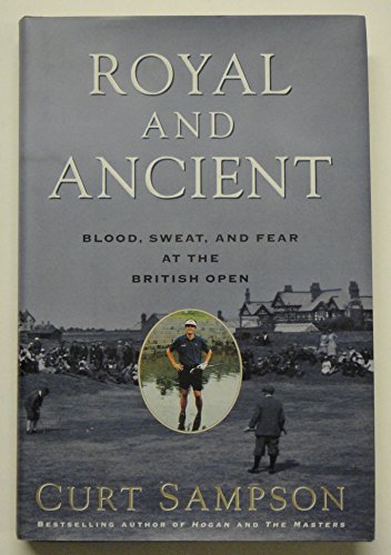 Stock image for Royal and Ancient: Blood, Sweat, and Fear at the British Open for sale by Wonder Book