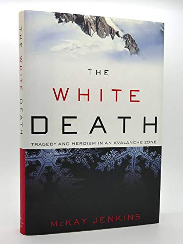 9780375503030: The White Death: Tragedy and Heroism in an Avalanche Zone