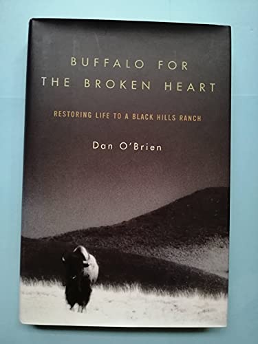 Stock image for Buffalo for the Broken Heart: Restoring Life to a Black Hills Ranch for sale by Goodwill