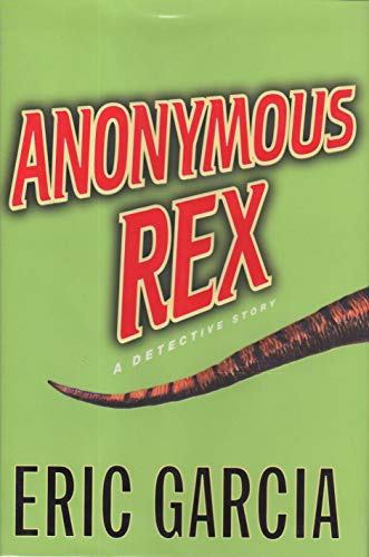 Stock image for Anonymous Rex: A Detective Story [SIGNED COPY, FIRST PRINTING] for sale by MostlySignedBooks