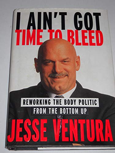 Imagen de archivo de I Ain't Got Time to Bleed: Reworking the Body Politic from the Bottom Up a la venta por Gulf Coast Books