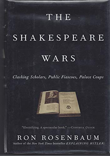 Beispielbild fr The Shakespeare Wars : Clashing Scholars, Public Fiascoes, Palace Coups zum Verkauf von Better World Books