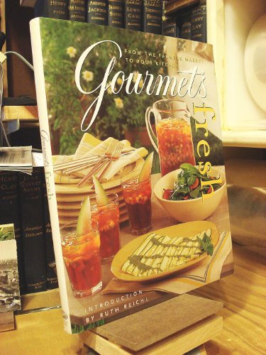 Beispielbild fr Gourmet's Fresh: From the Farmers Market to Your Kitchen zum Verkauf von Your Online Bookstore