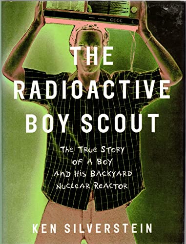 Beispielbild fr The Radioactive Boy Scout: The True Story of a Boy and His Backyard Nuclear Reactor zum Verkauf von ZBK Books