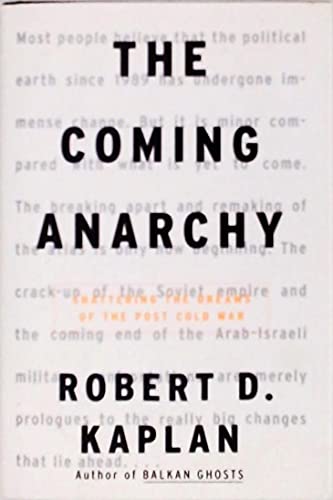 Imagen de archivo de The Coming Anarchy: Shattering the Dreams of the Post Cold War a la venta por Reliant Bookstore