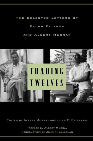 Beispielbild fr Trading Twelves : The Selected Letters of Ralph Ellison and Albert Murray zum Verkauf von Better World Books