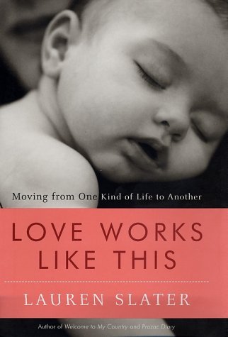 9780375503764: Love Works Like This: Moving from One Kind of Life to Another