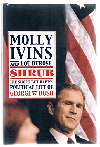 9780375503993: Shrub: The Short but Happy Political Life of George W. Bush: The Short But Happy Political Life of G.W.Bush