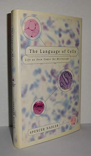 The Language of Cells: Life As Seen Under the Microscope