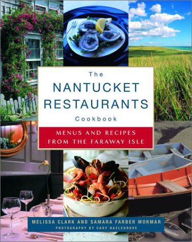 Stock image for The Nantucket Restaurants Cookbook: Menus and Recipes from the Faraway Isle for sale by Goodwill of Colorado