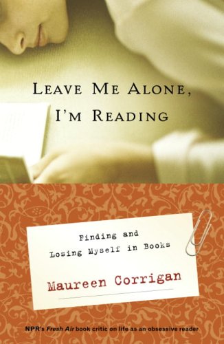 9780375504259: Leave Me Alone, I'm Reading: Finding and Losing Myself in Books