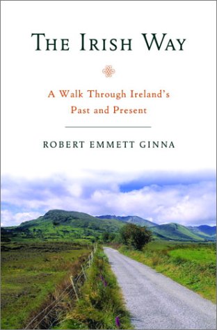 Beispielbild fr The Irish Way : A Walk Through Ireland's Past and Present zum Verkauf von Better World Books